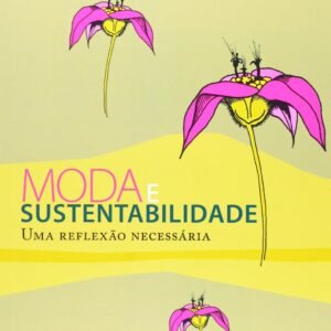 Moda e sustentabilidade: uma reflexão necessária