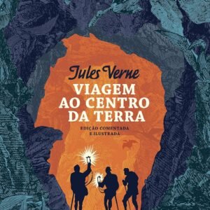 Viagem ao centro da Terra: edição comentada e ilustrada